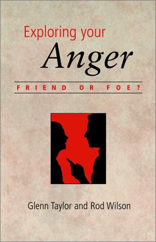 Exploring Your Anger Friend Or Foe [Paperback]