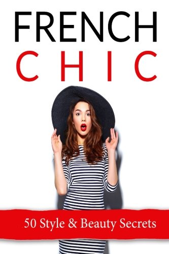 French Chic 50 French Style & Beauty 'secrets' [Paperback]