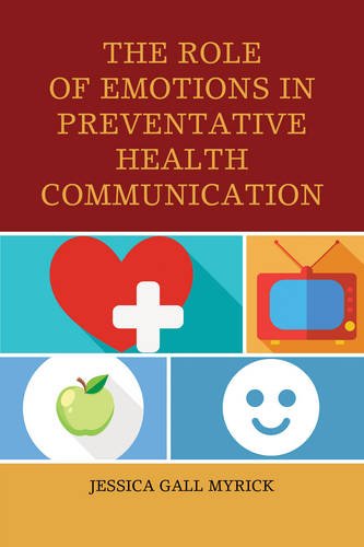 The Role of Emotions in Preventative Health Communication [Hardcover]
