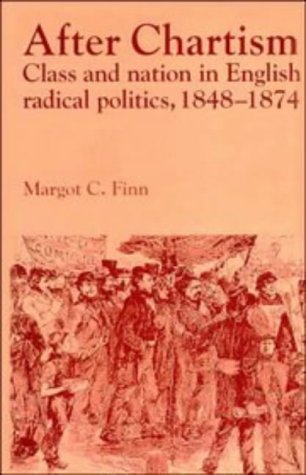 After Chartism Class and Nation in English Radical Politics 18481874 [Hardcover]