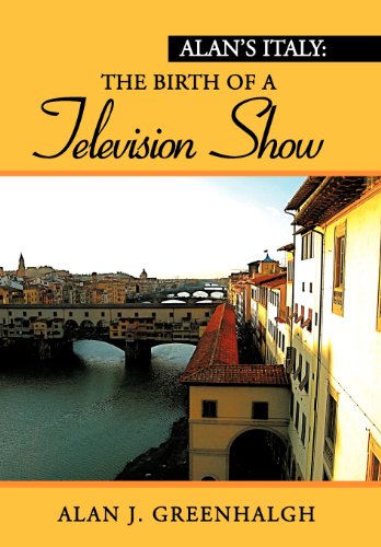Alan's Italy  The Birth of a Television Show [Hardcover]