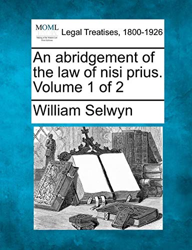 An Abridgement Of The Law Of Nisi Prius. Volume 1 Of 2 [Paperback]