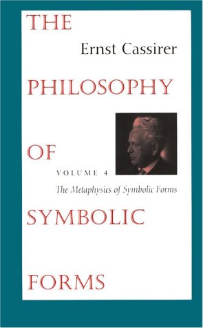 The Philosophy of Symbolic Forms Volume 4 The Metaphysics of Symbolic Forms [Paperback]