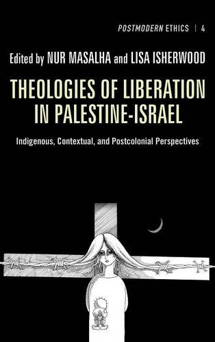 Theologies Of Liberation In Palestine-Israel [Hardcover]