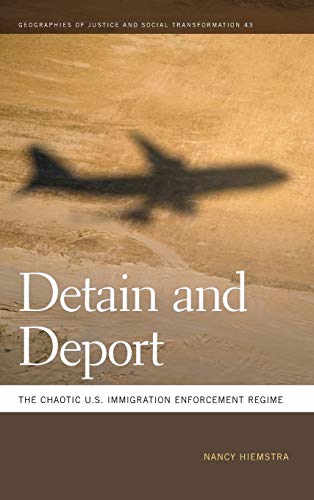 Detain and Deport The Chaotic U.S. Immigration Enforcement Regime [Hardcover]