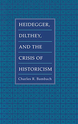 Heidegger, Dilthey, and the Crisis of Historicism [Hardcover]