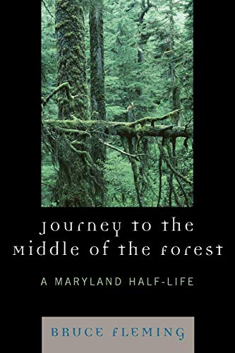 Journey to the Middle of the Forest A Maryland Half-Life [Paperback]