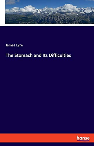 Stomach and Its Difficulties [Paperback]