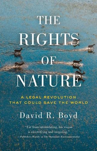 The Rights Of Nature A Legal Revolution That Could Save The World [Paperback]