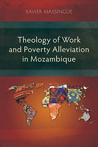 Theology Of Work And Poverty Alleviation In Mozambique [Paperback]