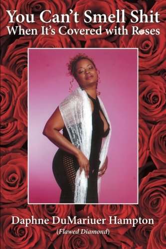 You Can't Smell Shit When It's Covered With Roses [Paperback]