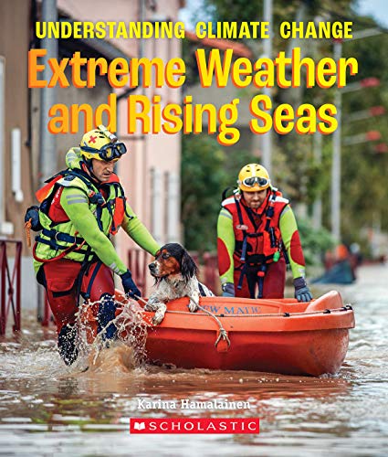 The Extreme Weather and Rising Seas (A True Book Understanding Climate Change) [Paperback]