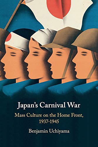 Japan's Carnival War Mass Culture on the Home Front, 19371945 [Paperback]