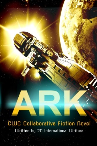 Ark Cwc Collaborative Novel (cwc - Collaborative Writing Challenge) (volume 3) [Paperback]