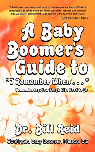Baby Boomer's Guide to I Remember When  Remembering How Tough Life Used to Be [Paperback]