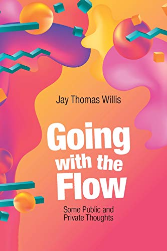 Going with the Flow  Some Public and Private Thoughts [Paperback]