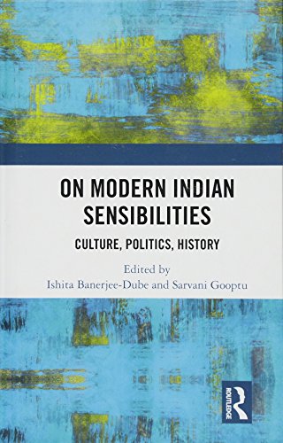 On Modern Indian Sensibilities Culture, Politics, History [Hardcover]