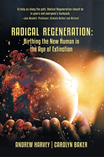 Radical Regeneration  Birthing the New Human in the Age of Extinction [Paperback]