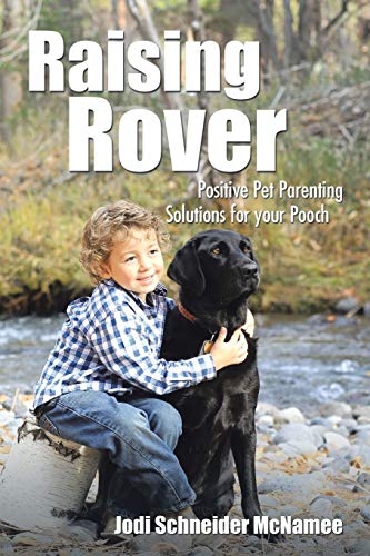 Raising Rover Positive Pet Parenting Solutions For Your Pooch [Paperback]