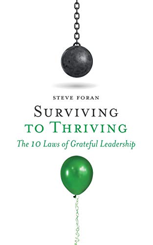 Surviving to Thriving  The 10 Laws of Grateful Leadership [Paperback]