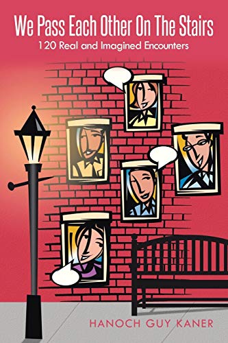 We Pass Each Other of the Stairs  120 Real and Imagined Encounters [Paperback]