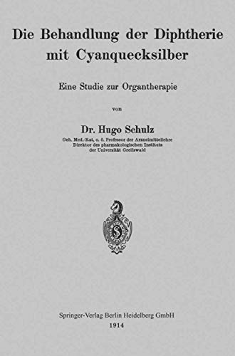 Die Behandlung der Diphtherie mit Cyanquecksilber Eine Studie zur Organtherapie [Paperback]