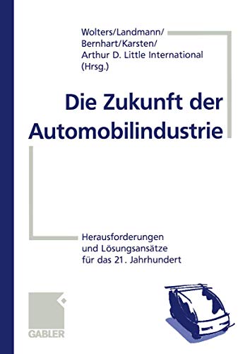 Die Zukunft der Automobilindustrie Herausforderungen und Lsungsanstze fr das [Paperback]