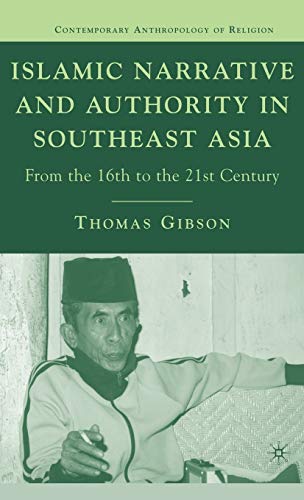 Islamic Narrative and Authority in Southeast Asia From the 16th to the 21st Cen [Hardcover]