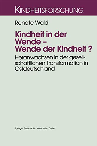 Kindheit in der Wende  Wende der Kindheit Heranwachsen in der gesellschaftlic [Paperback]