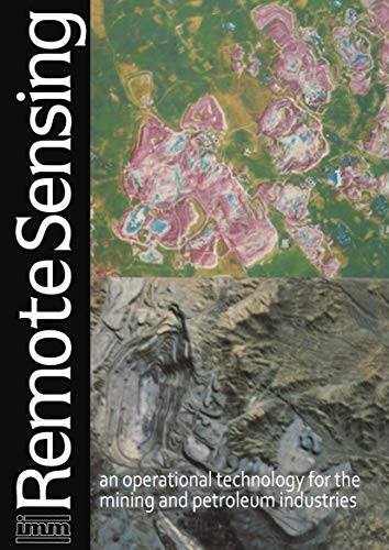 Remote sensing an operational technology for the mining and petroleum industrie [Paperback]
