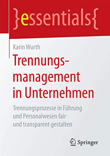 Trennungsmanagement in Unternehmen Trennungsprozesse in Fhrung und Personalwes [Paperback]
