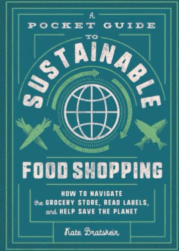 A Pocket Guide to Sustainable Food Shopping How to Navigate the Grocery Store,  [Paperback]