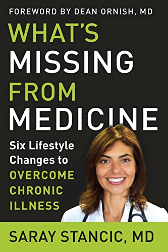 What&39s Missing from Medicine Six Lifestyle Changes to Overcome Chronic Illn [Hardcover]
