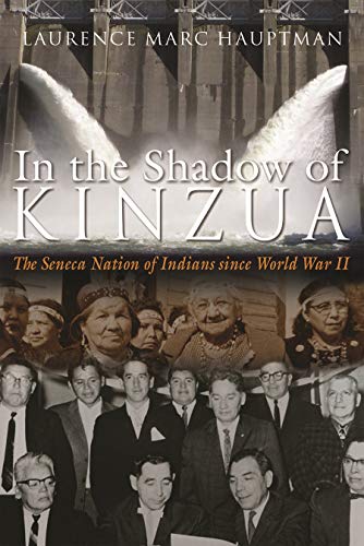 In The Shadow Of Kinzua The Seneca Nation Of Indians Since World War Ii (the Ir [Hardcover]