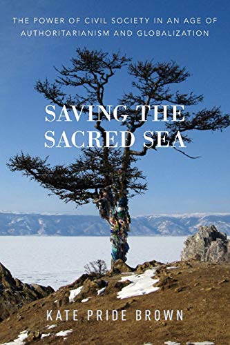 Saving the Sacred Sea: The Power of Civil Society in an Age of Authoritarianism  [Paperback]