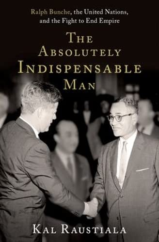 The Absolutely Indispensable Man Ralph Bunche, the United Nations, and the Figh [Hardcover]