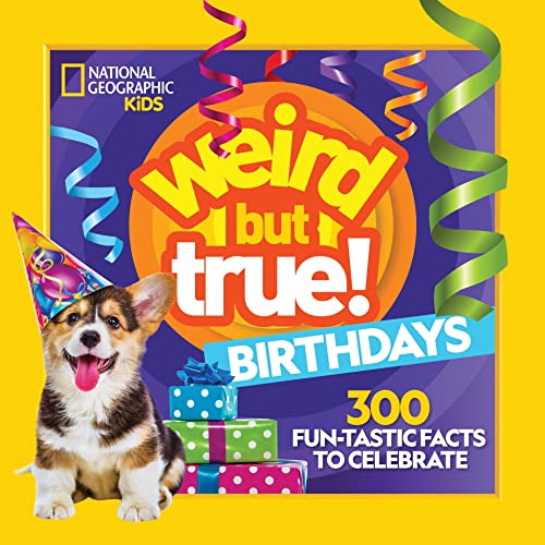 Weird But True Birthdays 300 Fun-Tastic Facts to Celebrate [Paperback]