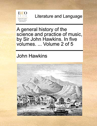A General History Of The Science And Practice Of Music, By Sir John Hawkins. In  [Paperback]