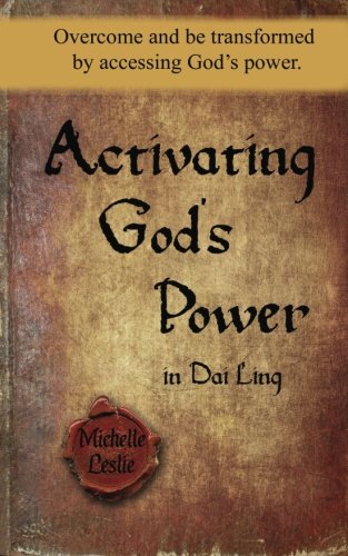 Activating God's Power In Dai Ling Overcome And Be Transformed By Accessing God [Paperback]