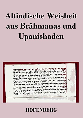 Altindische Weisheit Aus Brahmanas Und Upanishaden