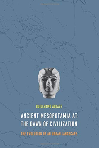 Ancient Mesopotamia at the Dawn of Civilization The Evolution of an Urban Lands [Paperback]