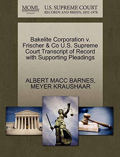 Bakelite Corporation V. Frischer and Co U. S. Supreme Court Transcript of Record [Paperback]