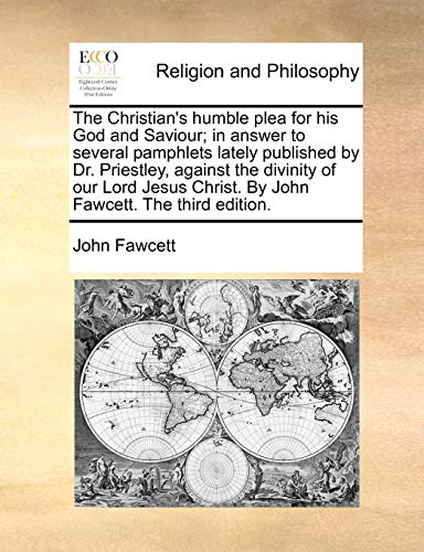 Christian's Humble Plea for His God and Saviour in Answer to Several Pamphlets  [Paperback]