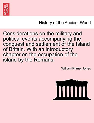 Considerations on the Military and Political Events Accompanying the Conquest an [Paperback]
