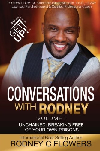 Conversations With Rodney Volume 1, Unchained Breaking Free Of Your Own Prison [Paperback]