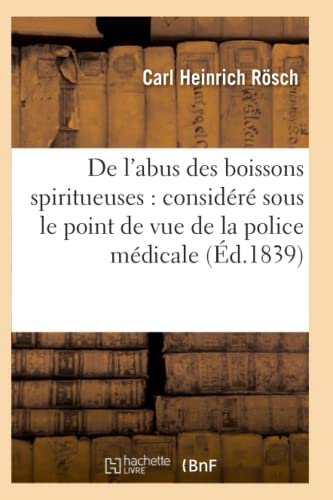 De L'abus Des Boissons Spiritueuses Considere Sous Le Point De Vue De La Police [Paperback]