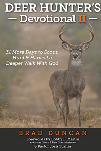 Deer Hunter's Devotional II  31 More Days to Scout, Hunt & Harvest a Deeper Wal [Paperback]