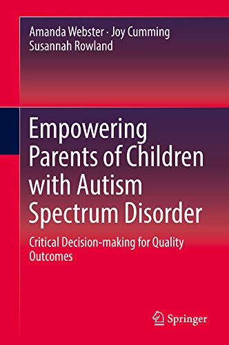 Empowering Parents of Children with Autism Spectrum Disorder Critical Decision- [Hardcover]