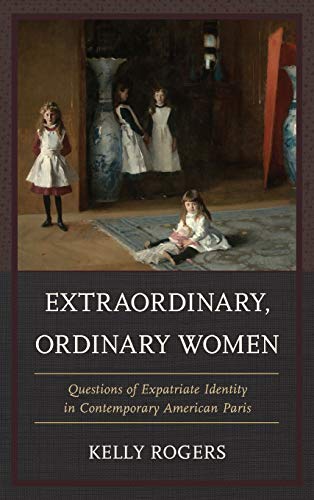 Extraordinary, Ordinary Women Questions of Expatriate Identity in Contemporary  [Hardcover]