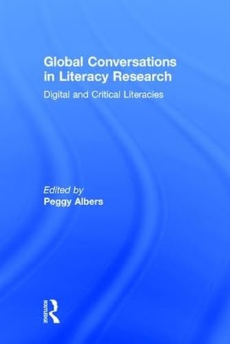 Global Conversations in Literacy Research Digital and Critical Literacies [Hardcover]